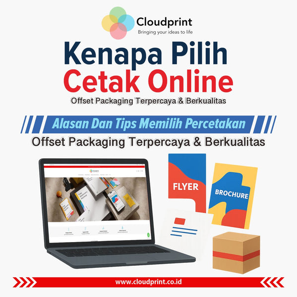 Kenapa Pilih Cetak Online: Alasan dan Tips Memilih Percetakan Offset & Packaging Terpercaya & Berkualitas